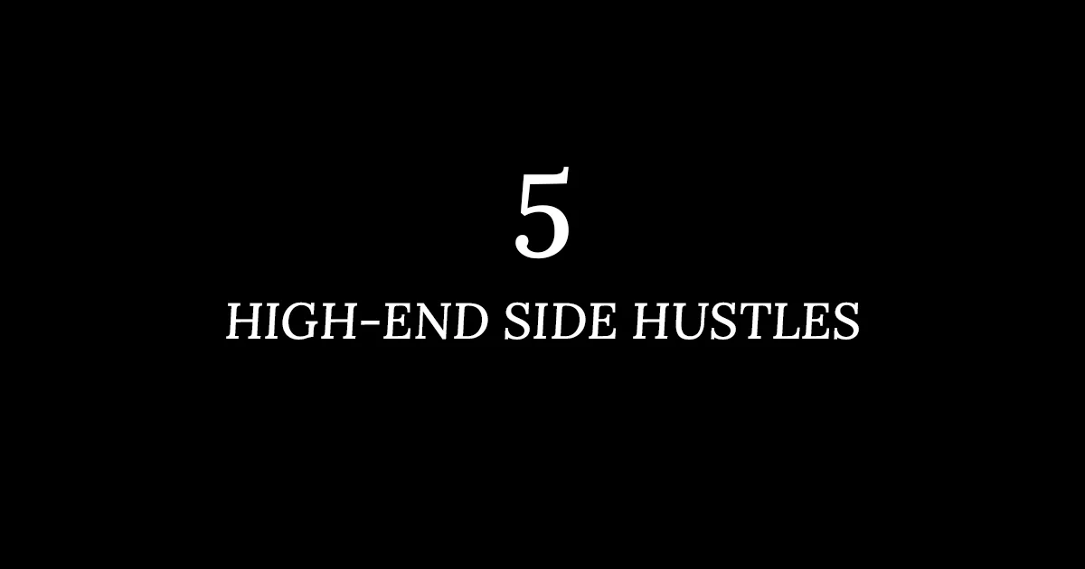 5 high end side hustles
