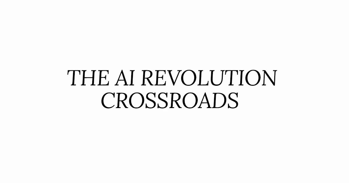 THE AI REVOLUTION CROSSROADS